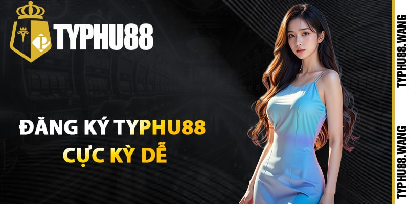 Cách đăng ký Typhu88 cực kỳ dễ