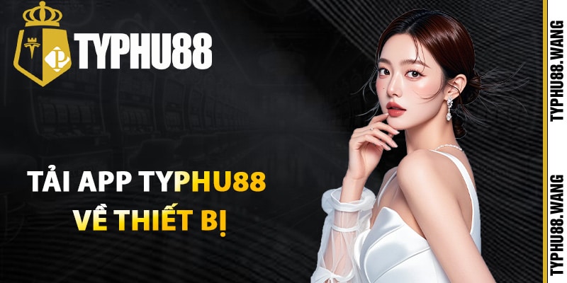 Cách tải app Typhu88 về thiết bị