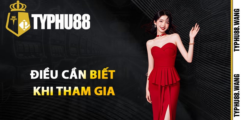 Điều cần biết khi tham gia khuyến mãi Typhu88