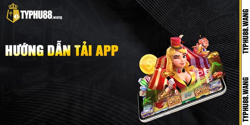 Hướng Dẫn Tải App Typhu88